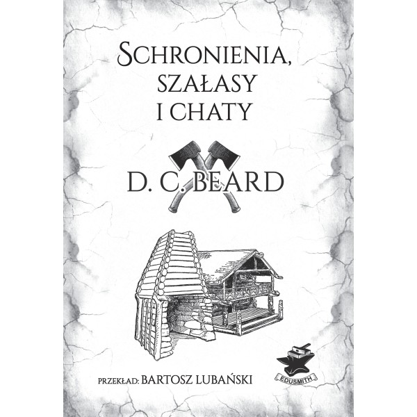 Książka  „Schronienia, szałasy i chaty" D. C. Beard