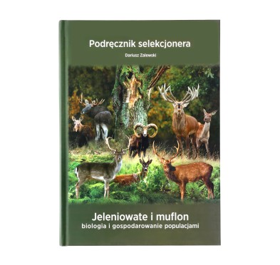 Książka "Podręcznik selekcjonera" Dariusz Zalewski, Jeleniowate i muflon biologia i gospodarowanie populacjami