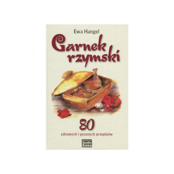 Książka „Garnek rzymski. 80 zdrowych i pysznych przepisów" Hangel Ewa
