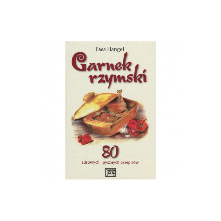 Książka „Garnek rzymski. 80 zdrowych i pysznych przepisów" Hangel Ewa
