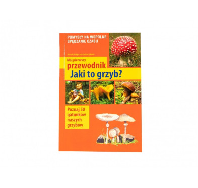 Mój pierwszy przewodnik - Jaki to grzyb?": Książka dla małych odkrywców grzybów!