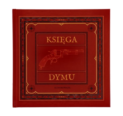 Księga Dymu Rafał Wierzbicki – Kompendium Broni Czarnoprochowej, Twarda Oprawa