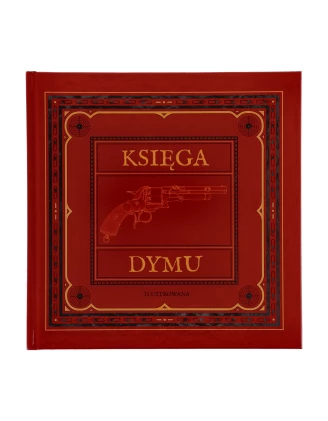 Księga Dymu Rafał Wierzbicki – Kompendium Broni Czarnoprochowej, Twarda Oprawa