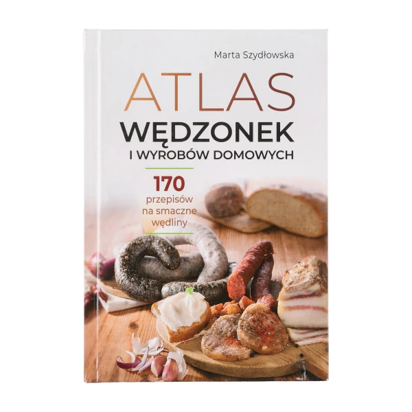 Atlas wędzonek i wyrobów domowych - 170 przepisów, Marta Szydłowska, oprawa twarda Atlas wędzonek i wyrobów domowych - 170 przepisów, Marta Szydłowska, oprawa twarda